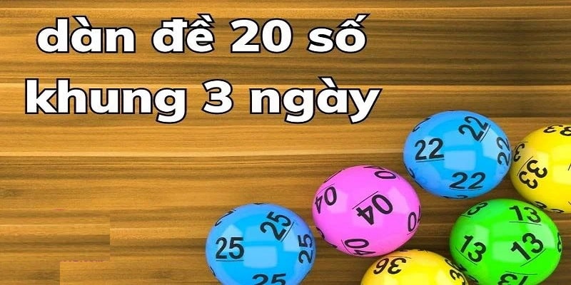 Dàn Đề 20 Số Và Kinh Nghiệm Chơi Cực Chuẩn Dành Cho Bet Thủ Lập dàn 20 số dựa vào cầu chạm khung 3 ngày