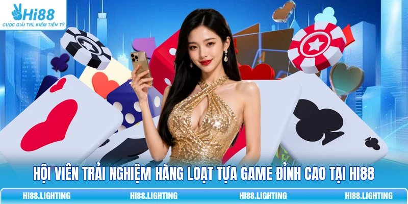 Cách Chơi Casino - Bí Quyết Chơi Bài Thắng Lớn Tại Hi88 Hội viên trải nghiệm hàng loạt tựa game đỉnh cao tại HI88