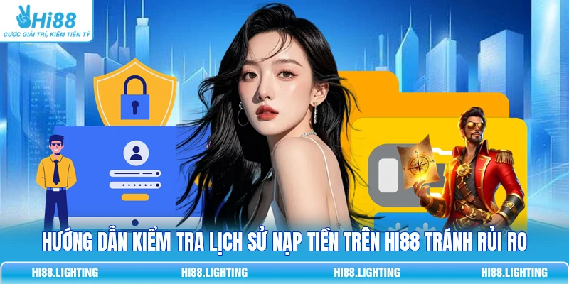 Hướng Dẫn Kiểm Tra Lịch Sử Nạp Tiền Trên Hi88 Tránh Rủi Ro Hướng Dẫn Kiểm Tra Lịch Sử Nạp Tiền Trên HI88 Tránh Rủi Ro