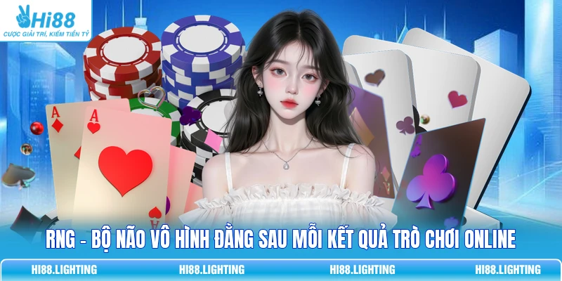 RNG - Bộ Não Vô Hình Đằng Sau Mỗi Kết Quả Trò Chơi Online RNG - Bộ Não Vô Hình Đằng Sau Mỗi Kết Quả Trò Chơi Online