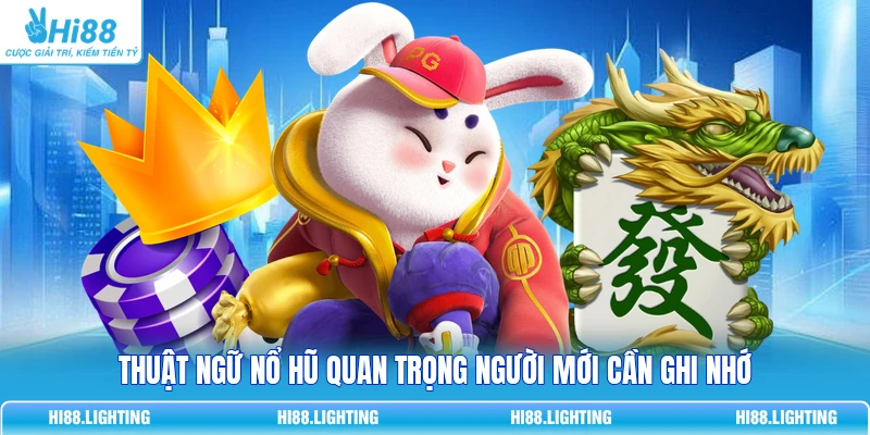 Cách Chơi Game Nổ Hũ Cơ Bản Từ 1K Ăn 50 Triệu Dễ Dàng Thuật ngữ Nổ Hũ quan trọng người mới cần ghi nhớ