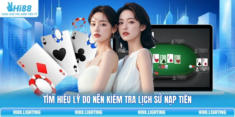 Hướng Dẫn Kiểm Tra Lịch Sử Nạp Tiền Trên Hi88 Tránh Rủi Ro Tìm hiểu lý do nên kiểm tra lịch sử nạp tiền
