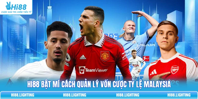 Malay Odds Là Gì? Cách Đọc Tỷ Lệ Cược Malaysia Chính Xác HI88 bật mí cách quản lý vốn cược tỷ lệ Malaysia