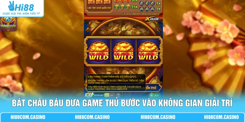 Bát Châu Báu đưa game thủ bước vào không gian giải trí kịch tính