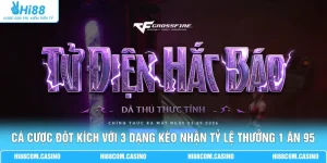 Cá Cược Đột Kích Với 3 Dạng Kèo Nhận Tỷ Lệ Thưởng 1 Ăn 95