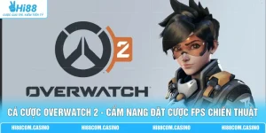 Cá Cược Overwatch 2 - Cẩm Nang Đặt Cược FPS Chiến Thuật