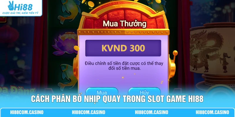 Cách phân bổ nhịp quay trong slot game Hi88