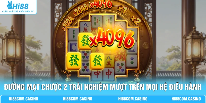 Đường Mạt Chược 2 - Cơ Chế Chơi Phong Cách Trung Hoa Hấp Dẫn Đường Mạt Chược 2 trải nghiệm mượt trên mọi hệ điều hành