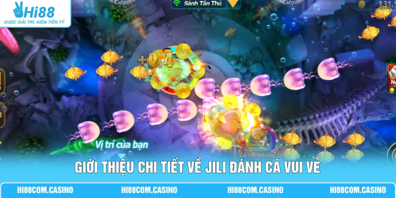 Giới thiệu chi tiết về Jili Đánh Cá Vui Vẻ