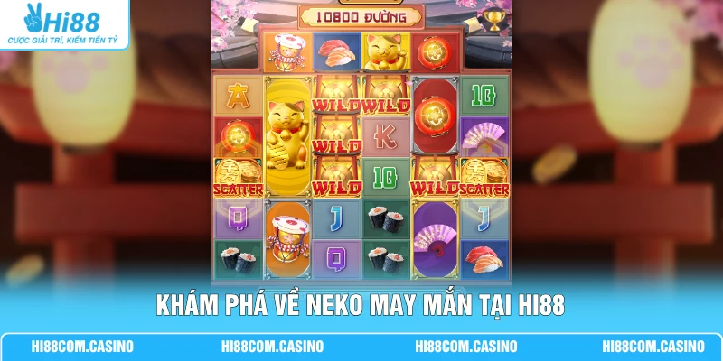 Neko May Mắn Hi88 Bùng Nổ Trải Nghiệm Slot Game Đỉnh Cao Khám phá về Neko may mắn tại Hi88
