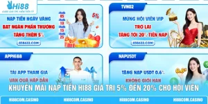 Khuyến Mãi Nạp Tiền Hi88 Giá Trị 5% Đến 20% Cho Hội Viên