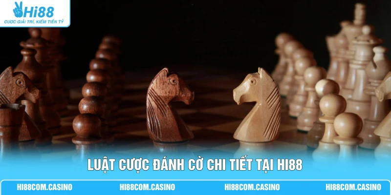 Cá Cược Đánh Cờ Thú Vị Với 3 Thể Loại Cờ Phổ Biến Nhất Luật cược đánh cờ chi tiết tại Hi88