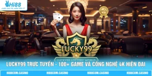 LUCKY99 Trực Tuyến - 100+ Game Và Công Nghệ 4K Hiện Đại