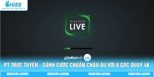 PT Trực Tuyến - Sảnh Cược Chuẩn Châu Âu Với 8 Góc Quay 4K