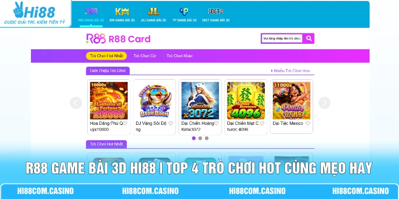 R88 Game Bài 3D Hi88 | Top 4 Trò Chơi Hot Cùng Mẹo Hay