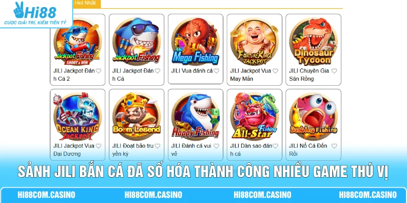 Sảnh JILI bắn cá đã số hóa thành công nhiều game thú vị