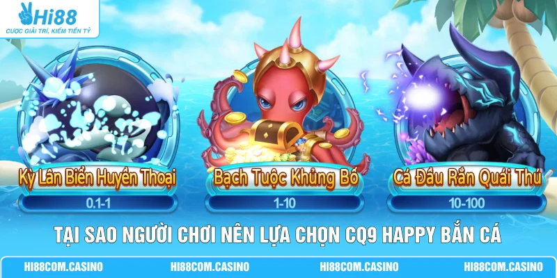 Tại sao người chơi nên lựa chọn CQ9 Happy bắn cá