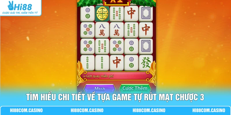 Tự Rút Mạt Chược 3 - Săn Thưởng Cực Lớn Tại Sân Chơi Hi88 Tìm hiểu chi tiết về tựa game tự rút Mạt Chược 3