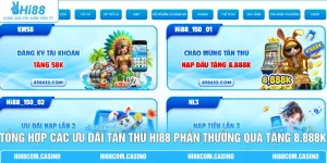 Tổng Hợp Các Ưu Đãi Tân Thủ Hi88 Phần Thưởng Quà Tặng 8.888K
