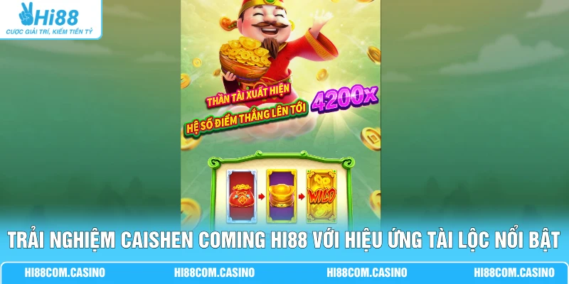 JDB Điện Tử - Top 4 Game Quay Hũ Siêu Tốc Thưởng 5000x Trải nghiệm Caishen Coming Hi88 với hiệu ứng tài lộc nổi bật